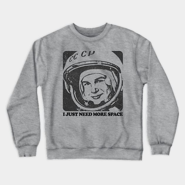 I Just Need More Space / Humorous Retro Space Design Crewneck Sweatshirt by DankFutura